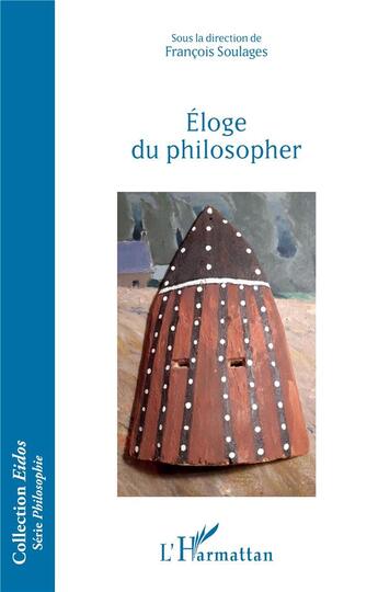 Couverture du livre « Éloge du philosopher » de Francois Soulages aux éditions L'harmattan