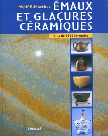 Couverture du livre « Emaux et glaçures céramiques » de Wolf E. Matthes aux éditions Eyrolles