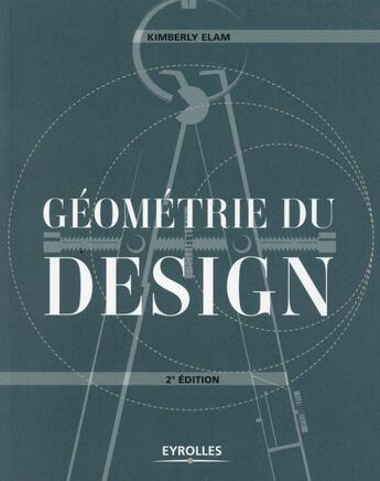 Couverture du livre « Géométrie du design (2e édition) » de Kimberly Elam aux éditions Eyrolles