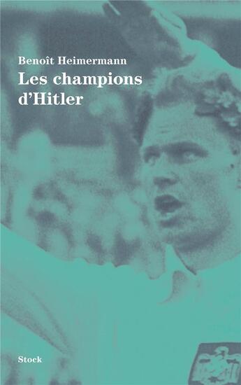 Couverture du livre « Les champions d'Hitler » de Benoit Heimermann aux éditions Stock