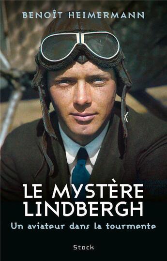 Couverture du livre « Le mystère Lindbergh : un aviateur dans la tourmente » de Benoit Heimermann aux éditions Stock
