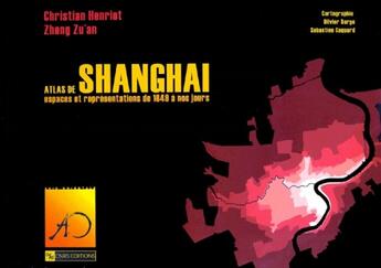 Couverture du livre « Atlas de Shangai ; espaces et représentations de 1849 à nos jours » de Henriot/Zu'An aux éditions Cnrs