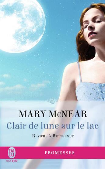 Couverture du livre « Clair de lune sur le lac ; revivre à Butternut » de Mary Mcnear aux éditions J'ai Lu