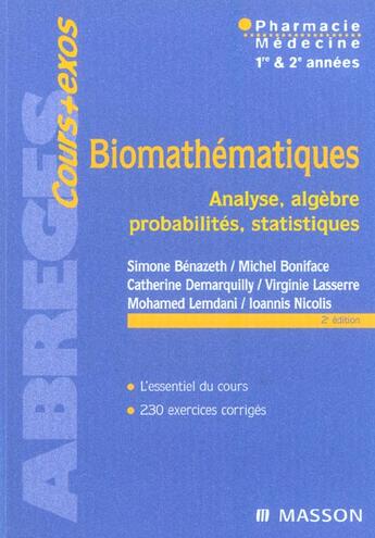 Couverture du livre « Biomathematiques ; analyse, algebre, probabilites, statistiques ; pharmacie, medecine, 1e et 2e annees (2e édition) » de Simone Benazeth aux éditions Elsevier-masson