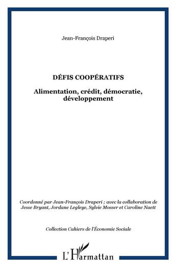 Couverture du livre « Défis coopératifs ; alimentation, crédit, démocratie, développement » de Jean-Francois Draperi aux éditions L'harmattan