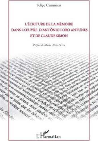 Couverture du livre « L'écriture de la mémoire dans l'oeuvre d'António Lobo Antunes et de Claude Simon » de Felipe Cammaert aux éditions L'harmattan