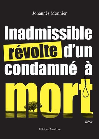 Couverture du livre « Inadmissible révolte d'un condamné à mort » de Johannes Monnier aux éditions Amalthee