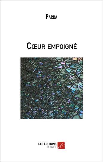 Couverture du livre « Coeur empoigné » de Parra aux éditions Editions Du Net