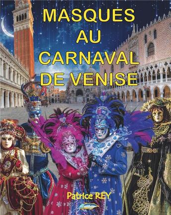 Couverture du livre « Masques au carnaval de Venise » de Patrice Rey aux éditions Books On Demand