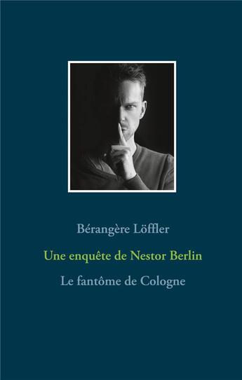 Couverture du livre « Nestor berlin - le fantome de cologne » de Loffler Berangere aux éditions Books On Demand