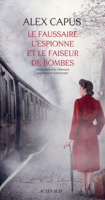 Couverture du livre « Le faussaire, l'espionne et le faiseur de bombes » de Alex Capus aux éditions Actes Sud