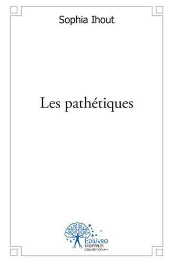 Couverture du livre « Les pathetiques » de Ihout Sophia aux éditions Edilivre