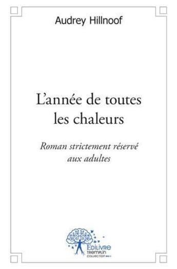 Couverture du livre « L'année de toutes les chaleurs » de Audrey Hillnoof aux éditions Edilivre