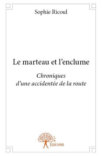 Couverture du livre « Le marteau et l'enclume » de Ricoul Sophie aux éditions Edilivre