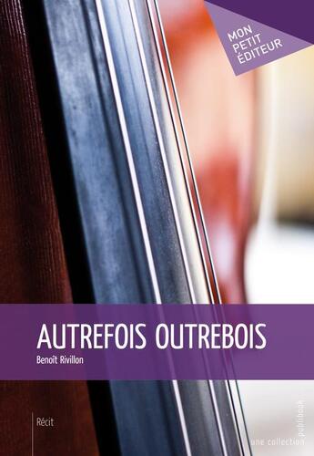 Couverture du livre « Autrefois outrebois » de Benoit Rivillon aux éditions Publibook