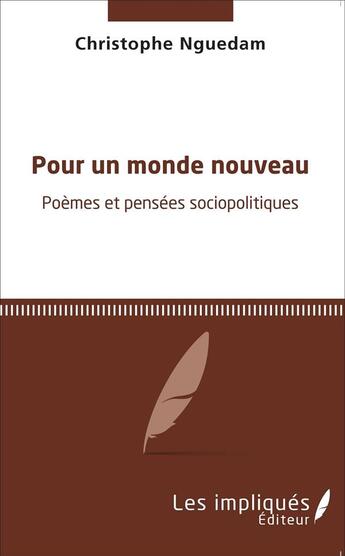 Couverture du livre « Pour un monde nouveau ; poèmes et pensées sociopolitiques » de Christophe Nguedam aux éditions L'harmattan