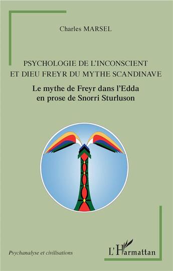 Couverture du livre « Psychologie de l'inconscient et dieu Freyr du mythe scandinave ; le mythe de Freyr dans l'Edda en prose de Snorri Sturluson » de Charles Marsel aux éditions L'harmattan