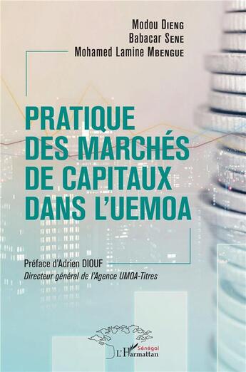 Couverture du livre « Pratique des marchés de capitaux dans l'UEMOA » de Modou Dieng et Babacar Sene et Mohamed Lamine Mbengue aux éditions L'harmattan