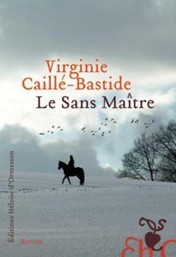 Couverture du livre « Le sans maître » de Virginie Caille-Bastide aux éditions Heloise D'ormesson