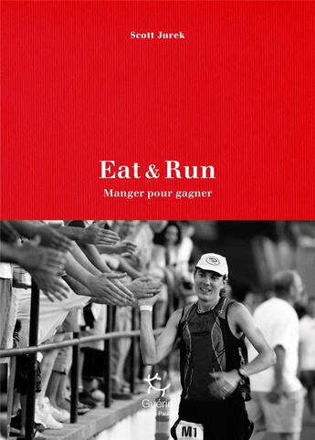 Couverture du livre « Eat & run » de Scott Jurek aux éditions Guerin