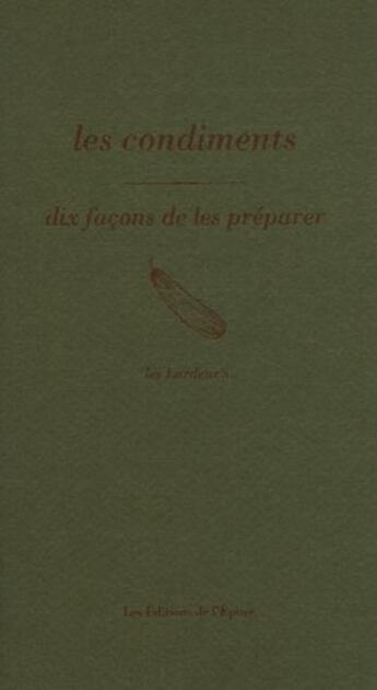 Couverture du livre « Dix façons de le préparer : les condiments » de Thomas Lardeur et Alexandre Lardeur aux éditions Les Editions De L'epure