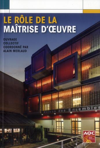 Couverture du livre « Le role de la maitrise d'oeuvre » de Merlaud Alain aux éditions Agence Qualite Construction