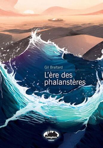 Couverture du livre « L'ère des phalanstères » de Gil Braltard aux éditions Celephais Revue