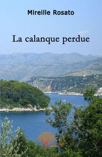 Couverture du livre « La calanque perdue » de Mireille Rosato aux éditions Edilivre