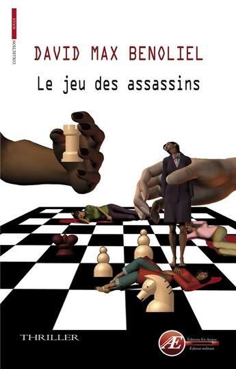 Couverture du livre « Le jeu des assassins » de David Max Benoliel aux éditions Ex Aequo