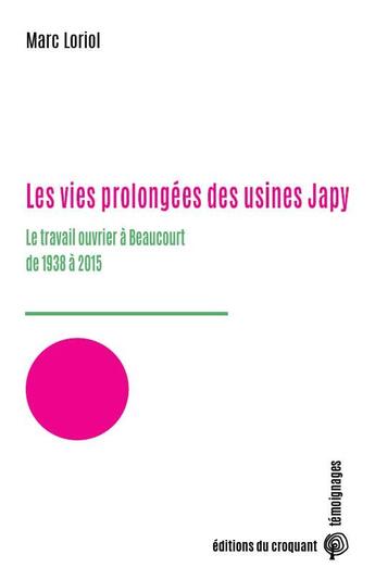 Couverture du livre « Les vies prolongees des usines japy » de Marc Loriol aux éditions Croquant