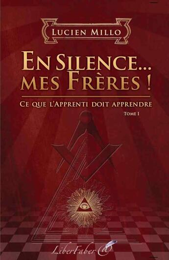 Couverture du livre « En silence... mes frères ! » de Lucien Millo aux éditions Liber Faber