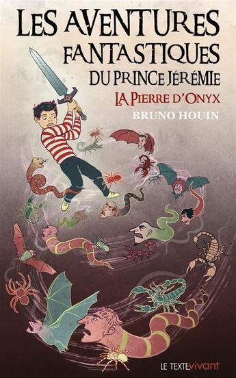 Couverture du livre « Les aventures fantastiques du prince Jérémie t.1 ; la pierre d'Onyx » de Bruno Houin aux éditions Le Texte Vivant