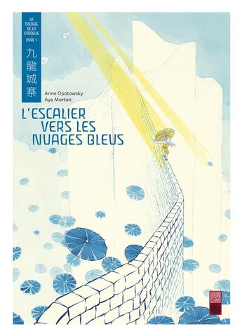 Couverture du livre « La trilogie de la citadelle Tome 1 : l'escalier vers les nuages bleus » de Anne Opotowsky et Aya Morton aux éditions Urban China