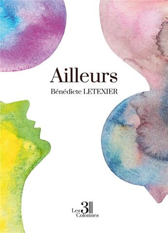 Couverture du livre « Ailleurs » de Benedicte Letexier aux éditions Les Trois Colonnes