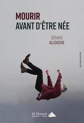 Couverture du livre « Mourir avant d'être née » de Gerard Allouche aux éditions Saint Honore Editions