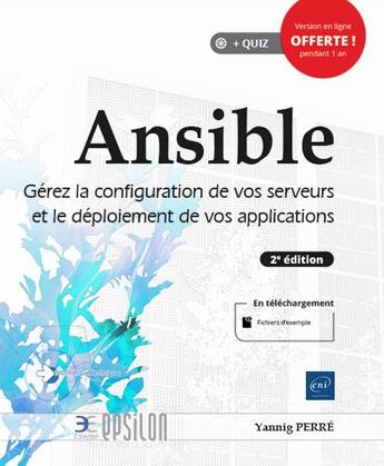 Couverture du livre « Ansible ; gérez la configuration de vos serveurs et le déploiement de vos applications (2e édition) » de Yannig Perre aux éditions Eni