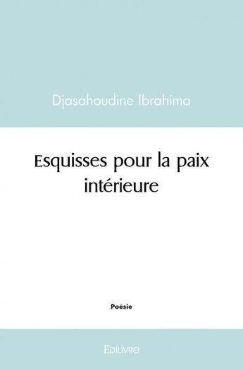 Couverture du livre « Esquisses pour la paix interieure » de Ibrahima D. aux éditions Edilivre