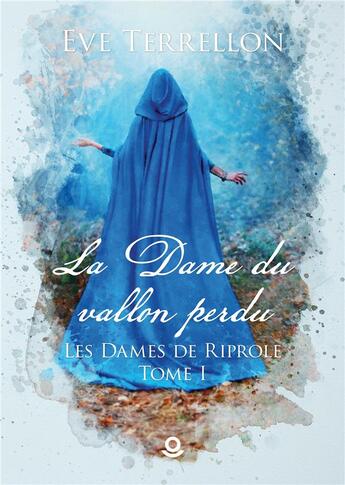 Couverture du livre « Les dames de Riprole Tome 1 : la dame du vallon perdu » de Terrellon Eve aux éditions Milo