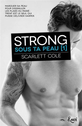 Couverture du livre « Sous ta peau Tome 1 : strong » de Scarlett Cole aux éditions Emoi