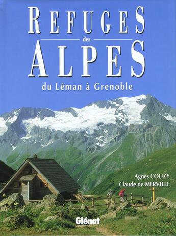 Couverture du livre « Refuges des alpes du leman a grenoble » de De Merville Couzy aux éditions Glenat