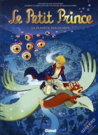 Couverture du livre « Le petit prince Tome 6 ; la planète des globus » de Didier Poli et Guillaume Dorison aux éditions Glenat