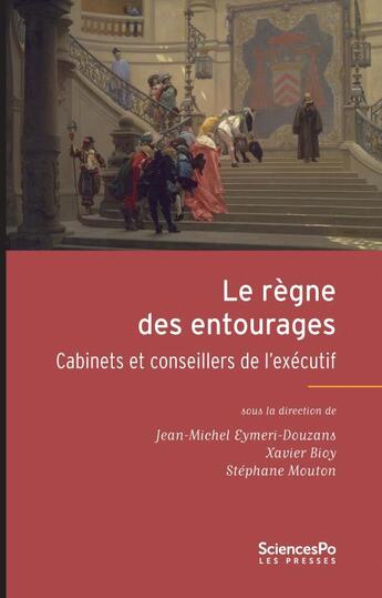 Couverture du livre « Le règne des entourages » de Xavier Bioy et Stephane Mouton et Jean-Michel Eymeri-Douzans aux éditions Presses De Sciences Po