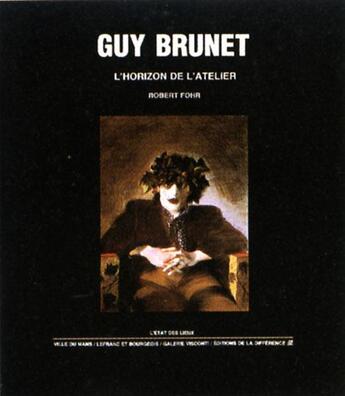 Couverture du livre « Guy brunet - l'horizon de l'atelier » de Fohr Robert aux éditions La Difference