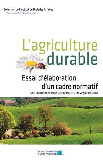 Couverture du livre « L'agriculture durable Tome 1 : Essai d'élaboration d'un cadre normatif » de Virginie Mercier et Marie-Luce Demeester aux éditions Pu D'aix Marseille