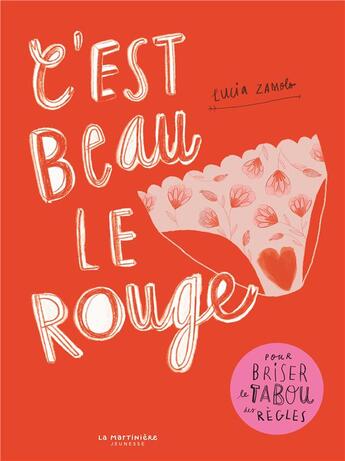 Couverture du livre « C'est beau le rouge ; pour briser le tabou des règles » de Lucia Zamolo aux éditions La Martiniere Jeunesse