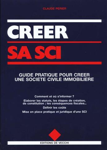 Couverture du livre « Guide pratique pour creer une societe civile immobiliere » de Claude Perier aux éditions De Vecchi