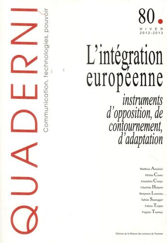 Couverture du livre « Quaderni, n° 80/hiver 2012-2013 : L'intégration européenne : instruments d'opposition, de contournement, d'adaptation » de Sabine Saurugger aux éditions Maison Des Sciences De L'homme