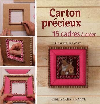 Couverture du livre « Carton précieux ;15 cadres à créer » de Jeantet-Scheinkmann aux éditions Ouest France