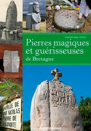 Couverture du livre « Pierres magiques et guérisseuses de Bretagne » de Christophe Auray aux éditions Ouest France