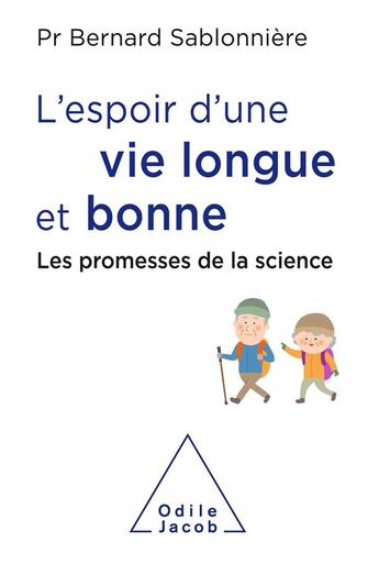 Couverture du livre « L'espoir d'une vie longue et bonne ; les promesses de la science » de Bernard Sablonniere aux éditions Odile Jacob